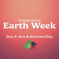 Day 4 Earth Week Arts and Activism Day